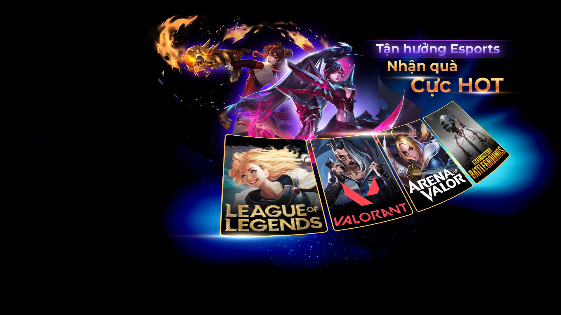 Tận hưởng Esports - Nhận quà cực hot