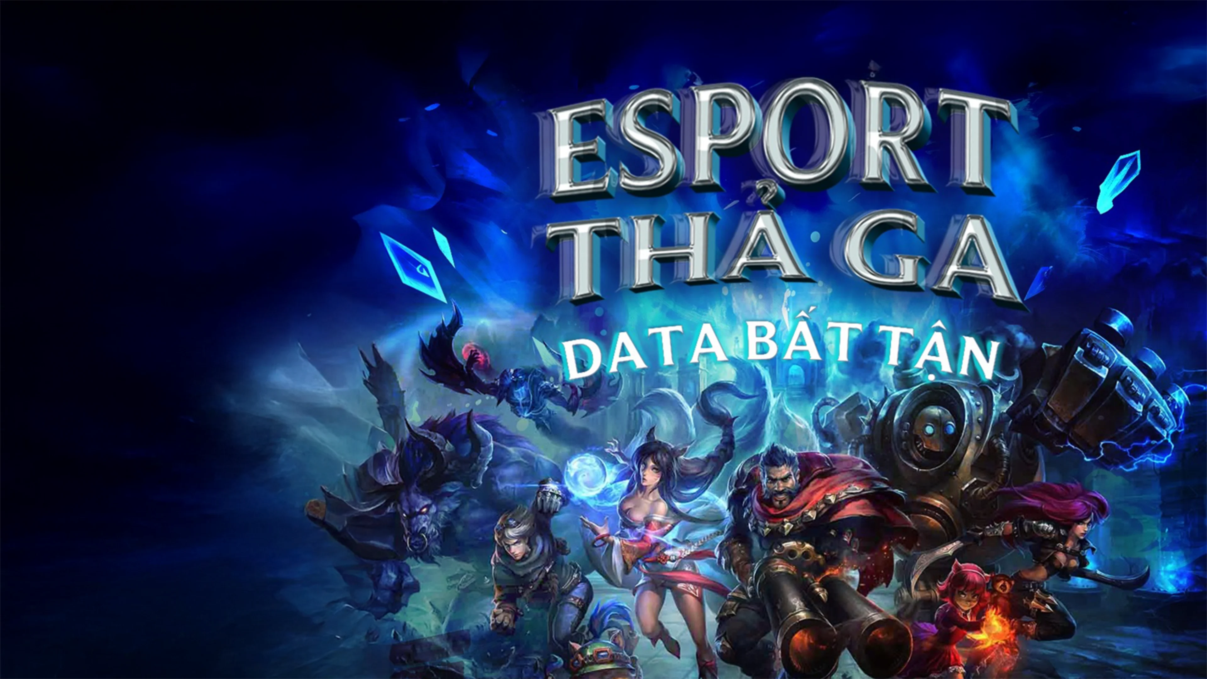 Esport Thả Ga - Data Bất Tận